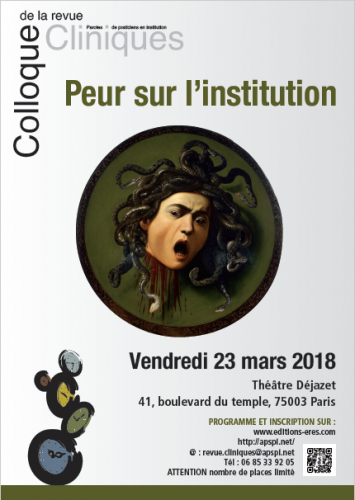 Colloque de la revue Cliniques : « Peur sur l’institution« 23 Mars 2018