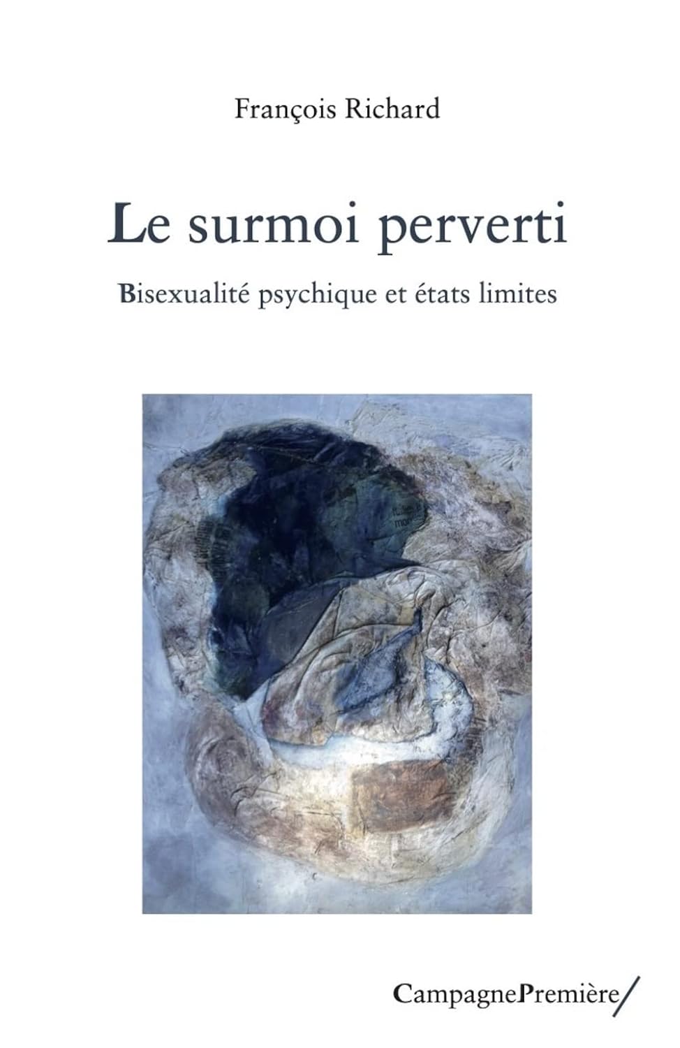 Le surmoi perverti. Bisexualité psychique et états limites, de François Richard